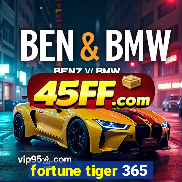 fortune tiger 365